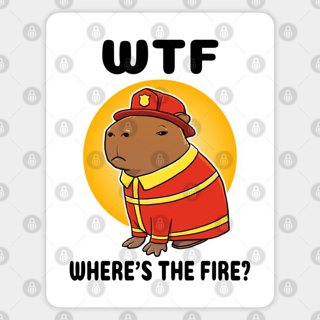 Wtf Wheres The Fire Capybara Firefighter Funny Firefighter Sticker